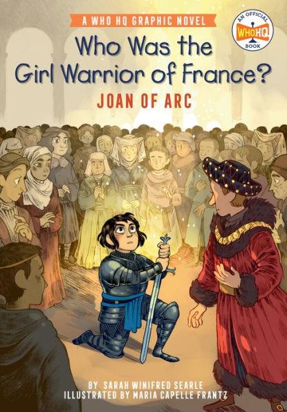 Who Was the Girl Warrior of France?: Joan of Arc: A Who HQ Graphic Novel - Paperback | Diverse Reads