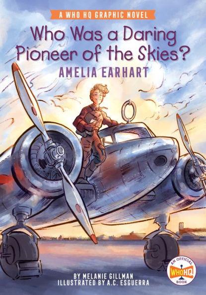 Who Was a Daring Pioneer of the Skies?: Amelia Earhart: A Who HQ Graphic Novel - Paperback | Diverse Reads