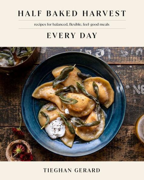 Half Baked Harvest Every Day: Recipes for Balanced, Flexible, Feel-Good Meals - Hardcover(Illustrated) | Diverse Reads