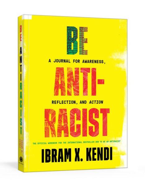 Be Antiracist: A Journal for Awareness, Reflection, and Action - Paperback | Diverse Reads