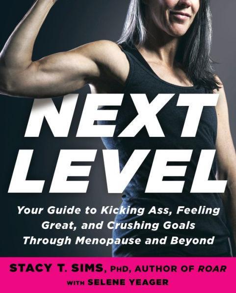 Next Level: Your Guide to Kicking Ass, Feeling Great, and Crushing Goals Through Menopause and Beyond - Paperback | Diverse Reads