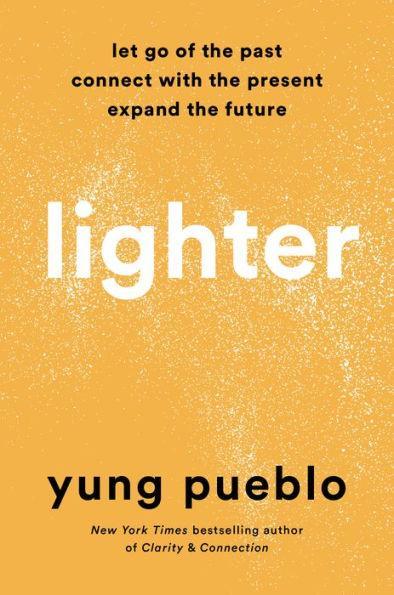 Lighter: Let Go of the Past, Connect with the Present, and Expand the Future - Hardcover | Diverse Reads
