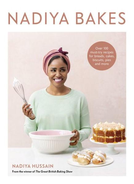Nadiya Bakes: Over 100 Must-Try Recipes for Breads, Cakes, Biscuits, Pies, and More: A Baking Book - Hardcover | Diverse Reads