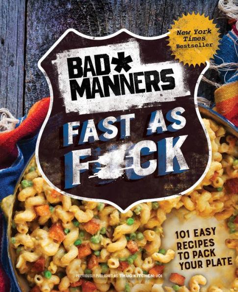 Bad Manners: Fast as F*ck: 101 Easy Recipes to Pack Your Plate: A Vegan Cookbook - Hardcover | Diverse Reads