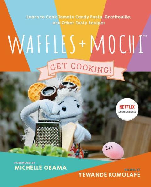 Waffles + Mochi: Get Cooking!: Learn to Cook Tomato Candy Pasta, Gratitouille, and Other Tasty Recipes: A Kids Cookbook - Hardcover | Diverse Reads