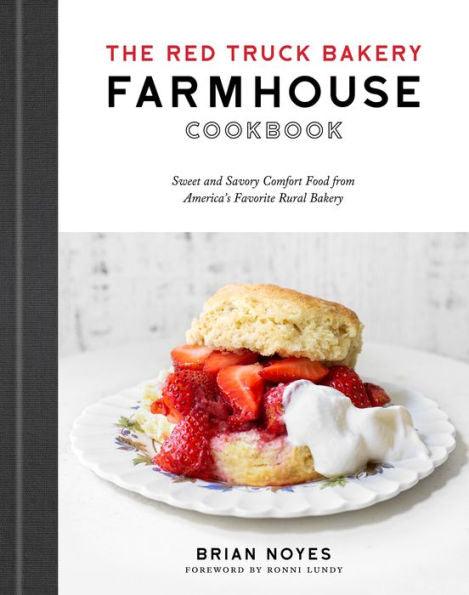 The Red Truck Bakery Farmhouse Cookbook: Sweet and Savory Comfort Food from America's Favorite Rural Bakery - Hardcover | Diverse Reads