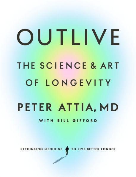 Outlive: The Science and Art of Longevity - Hardcover | Diverse Reads