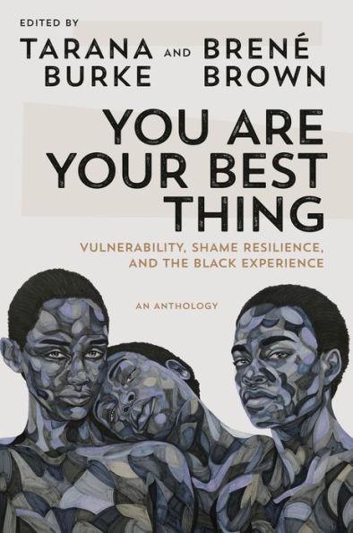 You Are Your Best Thing: Vulnerability, Shame Resilience, and the Black Experience - Hardcover | Diverse Reads