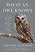 What an Owl Knows: The New Science of the World's Most Enigmatic Birds - Hardcover | Diverse Reads