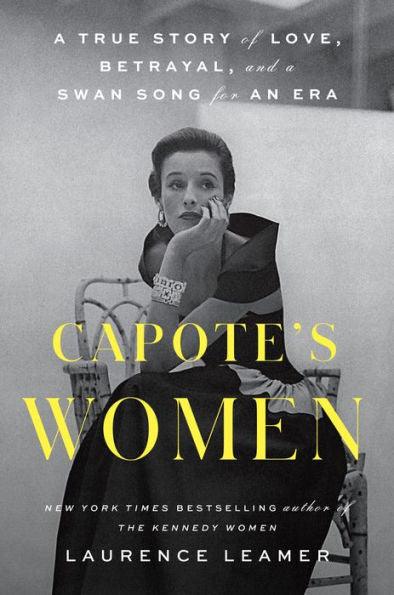 Capote's Women: A True Story of Love, Betrayal, and a Swan Song for an Era - Hardcover | Diverse Reads
