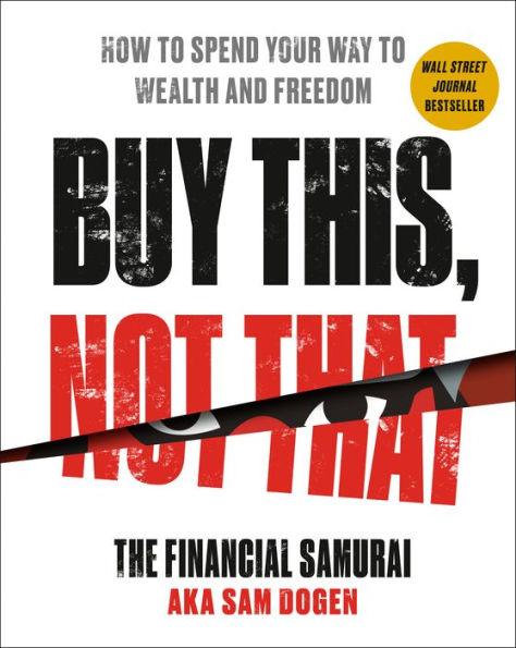 Buy This, Not That: How to Spend Your Way to Wealth and Freedom - Hardcover | Diverse Reads