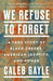 We Refuse to Forget: A True Story of Black Creeks, American Identity, and Power - Paperback | Diverse Reads