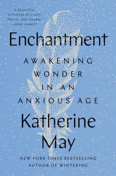 Enchantment: Awakening Wonder in an Anxious Age - Hardcover | Diverse Reads