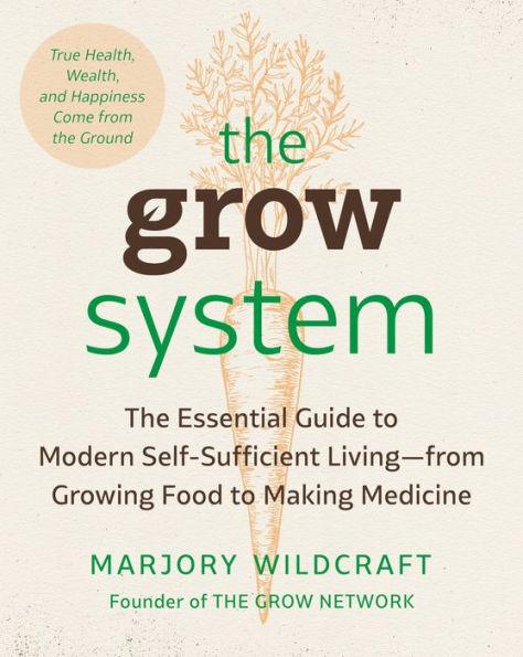 The Grow System: True Health, Wealth, and Happiness Come from the Ground - Paperback | Diverse Reads
