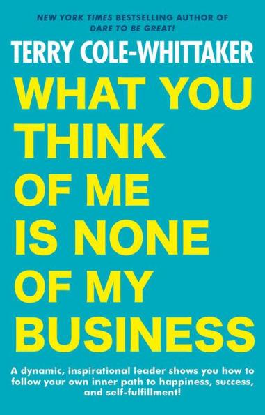 What You Think of Me Is None of My Business - Paperback | Diverse Reads