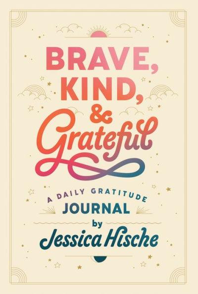 Brave, Kind, and Grateful: A Daily Gratitude Journal - Paperback | Diverse Reads