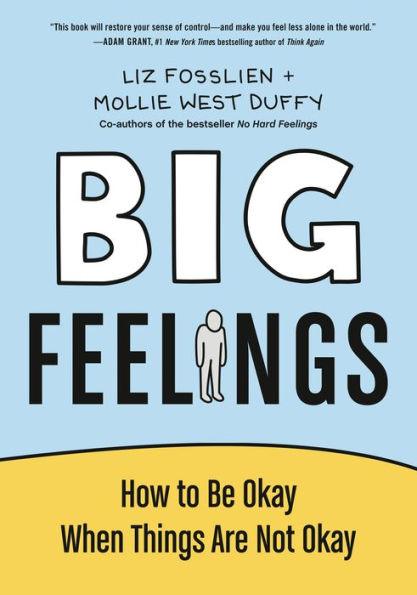 Big Feelings: How to Be Okay When Things Are Not Okay - Hardcover | Diverse Reads
