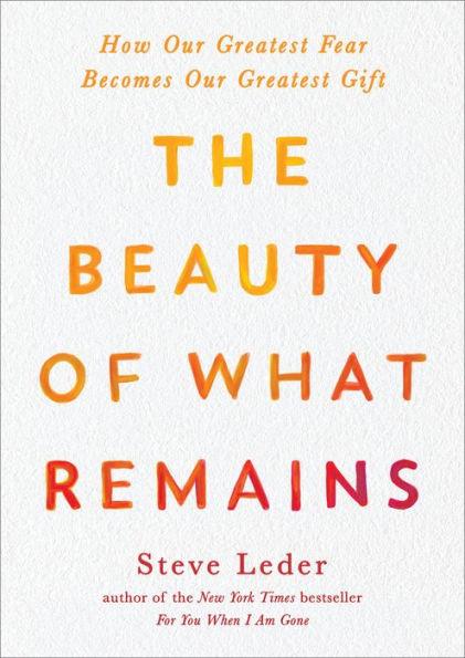 The Beauty of What Remains: How Our Greatest Fear Becomes Our Greatest Gift - Paperback | Diverse Reads