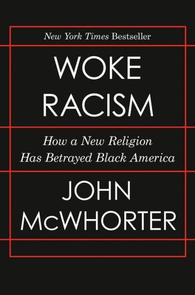 Woke Racism: How a New Religion Has Betrayed Black America - Hardcover | Diverse Reads