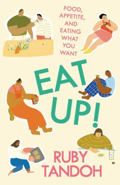 Eat Up!: Food, Appetite and Eating What You Want - Paperback | Diverse Reads