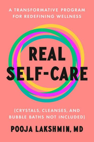 Real Self-Care: A Transformative Program for Redefining Wellness (Crystals, Cleanses, and Bubble Baths Not Included) - Hardcover | Diverse Reads