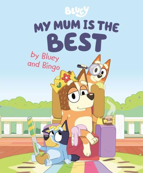 My Mum Is the Best by Bluey and Bingo - Hardcover | Diverse Reads