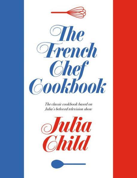 The French Chef Cookbook - Hardcover | Diverse Reads