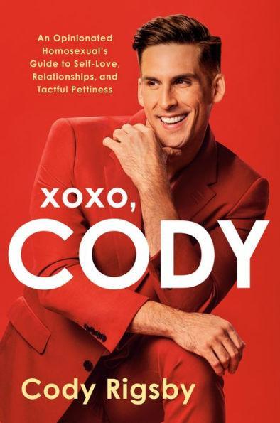 XOXO, Cody: An Opinionated Homosexual's Guide to Self-Love, Relationships, and Tactful Pettiness - Hardcover | Diverse Reads