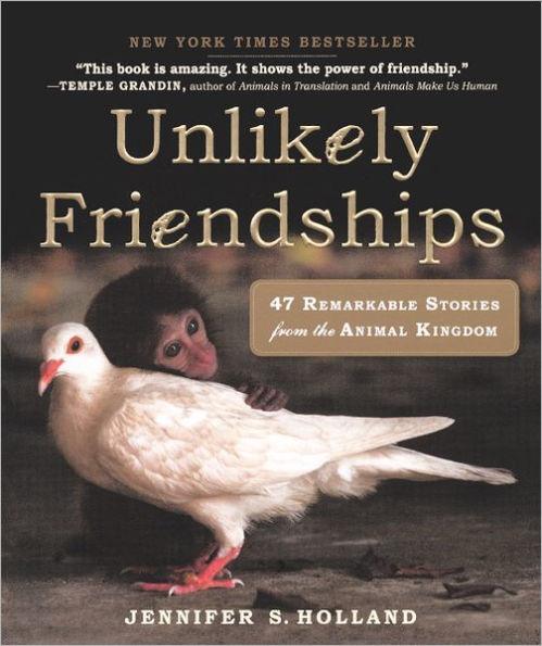 Unlikely Friendships: 47 Remarkable Stories From The Animal Kingdom - Hardcover | Diverse Reads