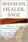 Shaman, Healer, Sage: How to Heal Yourself and Others with the Energy Medicine of the Americas - Hardcover | Diverse Reads