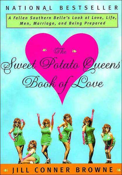 The Sweet Potato Queens' Book of Love: A Fallen Southern Belle's Look at love, Life, Men, Marriage, and Being Prepared - Paperback | Diverse Reads