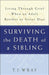 Surviving The Death of a Sibling: Living through Grief when an Adult Brother or Sister Dies - Paperback | Diverse Reads