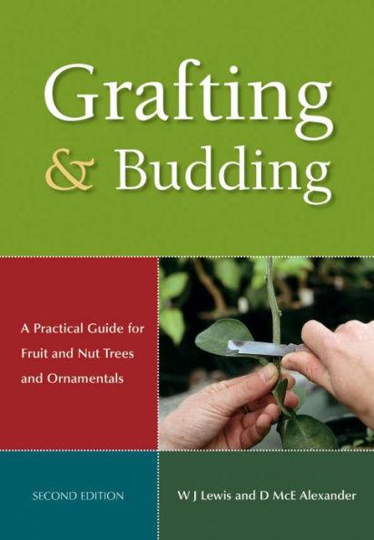 Grafting and Budding: A Practical Guide for Fruit and Nut Plants and Ornamentals - Paperback | Diverse Reads
