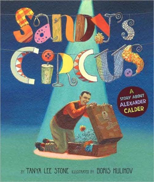 Sandy's Circus: A Story About Alexander Calder - Hardcover | Diverse Reads