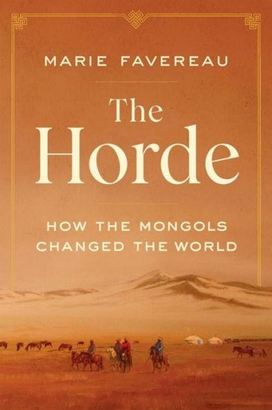 The Horde: How the Mongols Changed the World - Diverse Reads