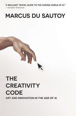 The Creativity Code: Art and Innovation in the Age of AI - Paperback | Diverse Reads