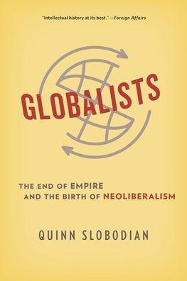 Globalists: The End of Empire and the Birth of Neoliberalism - Paperback | Diverse Reads