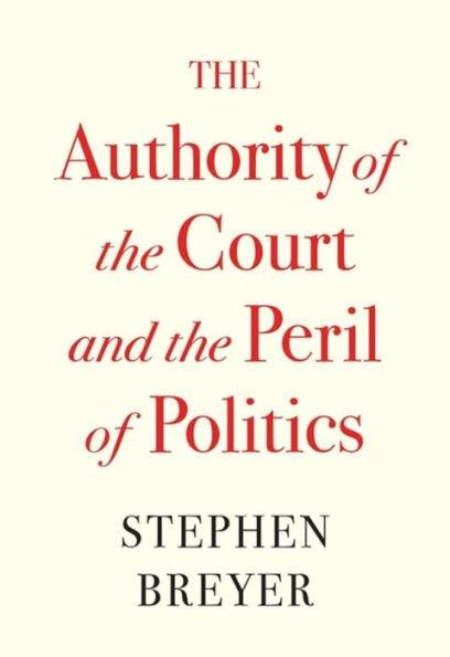 The Authority of the Court and the Peril of Politics - Hardcover | Diverse Reads