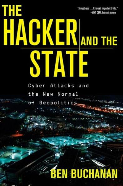 The Hacker and the State: Cyber Attacks and the New Normal of Geopolitics - Paperback | Diverse Reads
