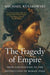 The Tragedy of Empire: From Constantine to the Destruction of Roman Italy - Paperback | Diverse Reads