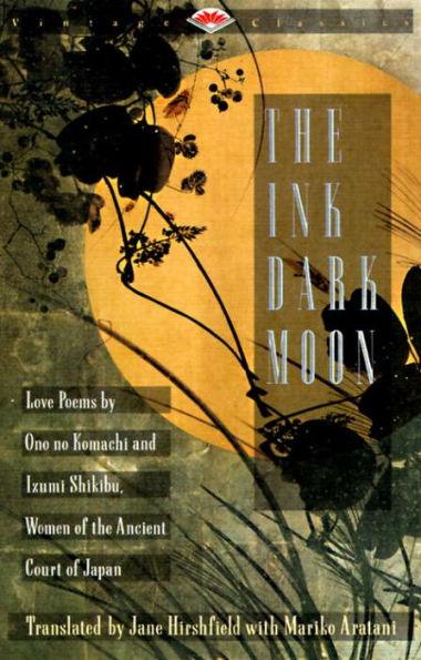 The Ink Dark Moon: Love Poems by Ono no Komachi and Izumi Shikibu, Women of the Ancient Court of Japan - Paperback | Diverse Reads
