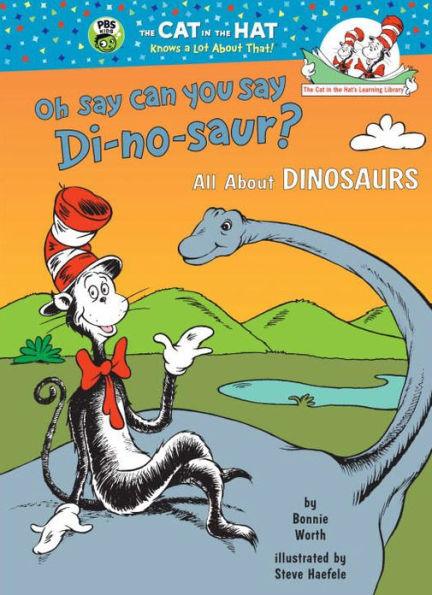 Oh Say Can You Say Di-no-saur?: All About Dinosaurs - Hardcover | Diverse Reads