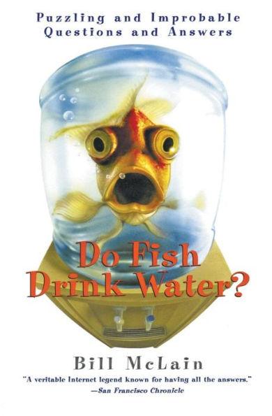 Do Fish Drink Water?: Puzzling and Improbable Questions and Answers - Paperback | Diverse Reads