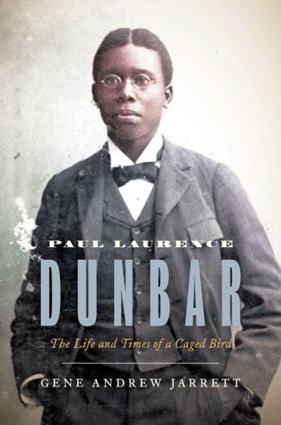 Paul Laurence Dunbar: The Life and Times of a Caged Bird - Hardcover | Diverse Reads