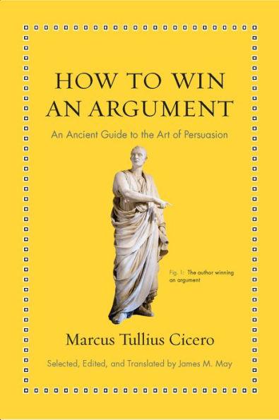 How to Win an Argument: An Ancient Guide to the Art of Persuasion - Hardcover | Diverse Reads