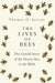 The Lives of Bees: The Untold Story of the Honey Bee in the Wild - Hardcover | Diverse Reads