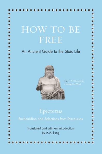How to Be Free: An Ancient Guide to the Stoic Life - Hardcover | Diverse Reads