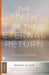 The Myth of the Eternal Return: Cosmos and History - Paperback | Diverse Reads