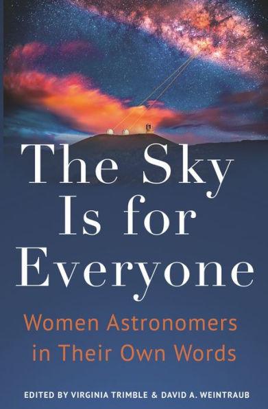 The Sky Is for Everyone: Women Astronomers in Their Own Words - Hardcover | Diverse Reads