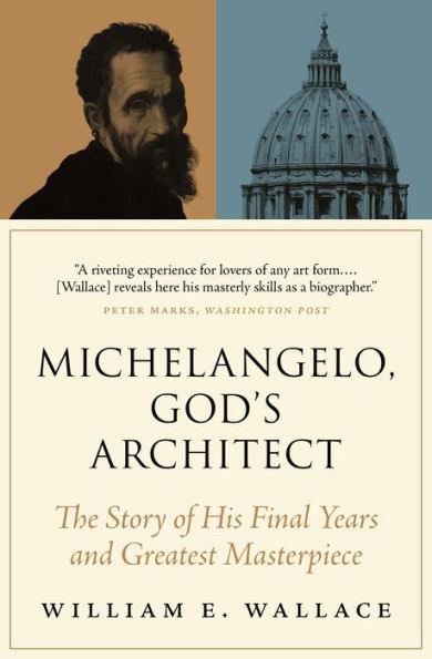 Michelangelo, God's Architect: The Story of His Final Years and Greatest Masterpiece - Paperback | Diverse Reads